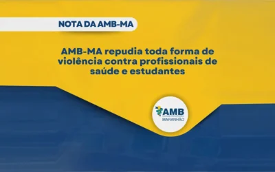 AMB-MA repudia toda forma de violência contra profissionais de saúde e estudantes